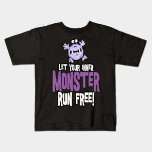 Let your inner monster run free! Kids T-Shirt